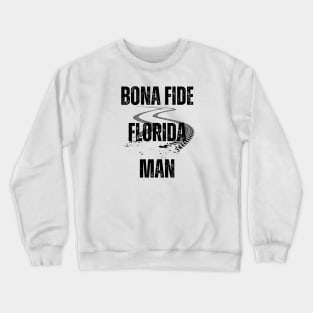 Bona Fide Florida Man Crewneck Sweatshirt